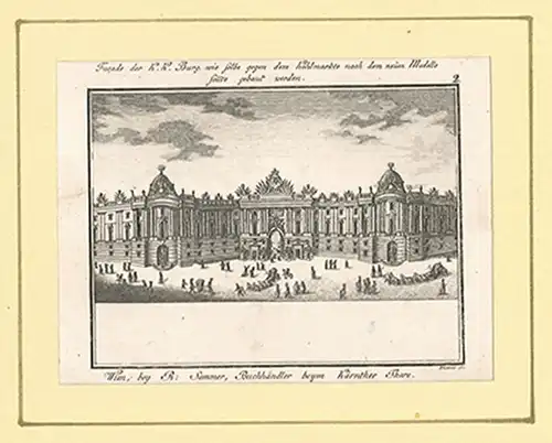 Facade der k. k. Burg, wie selbe gegen den Kohlmarkte nach den neuen Modelle sol