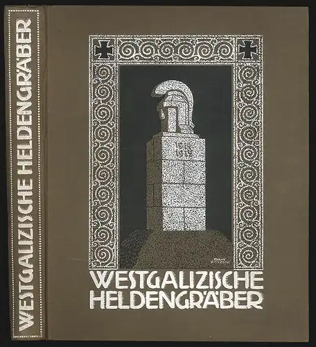 Die westgalizischen Heldengräber. Aus den Jahren des Weltkrieges 1914 - 1915. BR