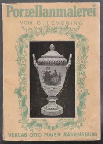 LEVERING, Prozellanmalerei. Geschichte und... 1920