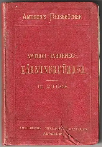 Kärtnerführer. Reisehandbuch für Kärnten unter Berücksichtigung der angrenzenden