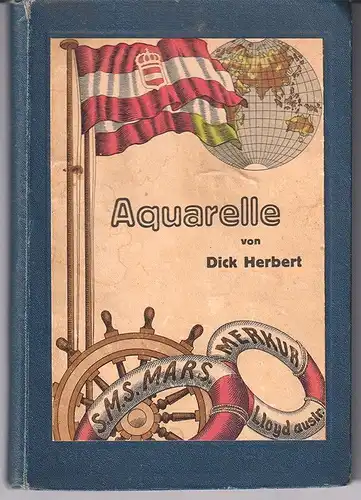 Aquarelle. Ernste und heitere Bilder aus dem österr.-ungar. Seemannsleben. DICK,