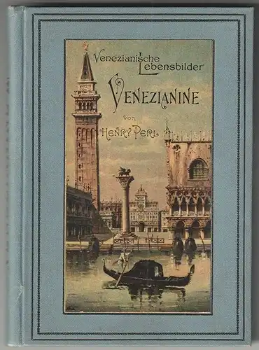 Venezianische Lebensbilder. "Venezianine". Hrsg. v. Emil M. Engel. PERL, Henry.