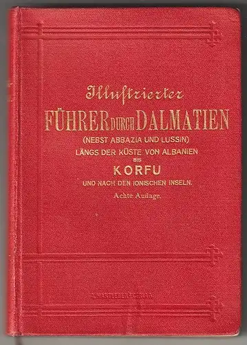 Illustrierter Führer durch Dalmatien (nebst Abbazia und Lussin) längs der Küste 