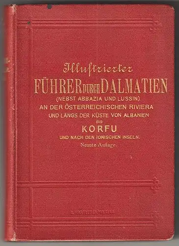 Illustrierter Führer durch Dalmatien. (Nebst Abbazia und Lussin) An der österrei