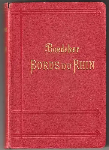 Les Bords du Rhin de la frontière suisse a la frontière de Hollande. BAEDEKER, K