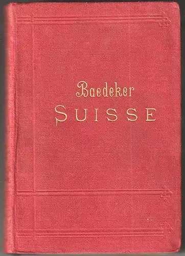 La Suisse et les Parties limitrophes da la Savoie et de l`Italie. BAEDEKER, Karl