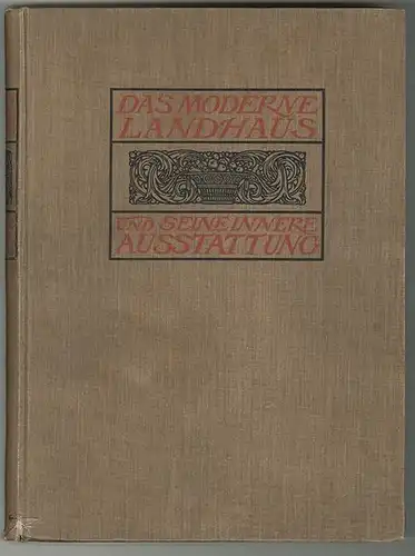 Das moderne Landhaus und seine innere Ausstattung. MUTHESIUS, Hermann.