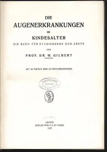 Die Augenerkrankungen im Kindesalter. Ein Buch für Studierende und Ärzte. GILBER