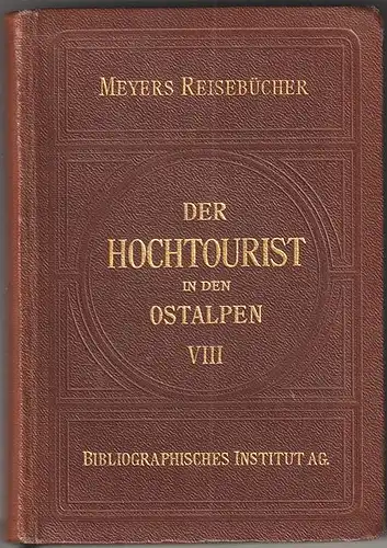 Der Hochtourist in den Ostalpen 8. Bd.: Südliche Ostalpen von der Piave Ostwärts