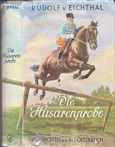 Die Husarenprobe und andere Geschichten aus Alt-Österreich. EICHTHAL, Rudolf v.