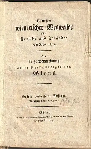 Neuester wienerischer Wegweiser für Fremde und Inländer vom Jahre 1802. Oder kur