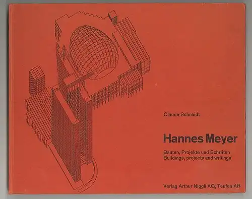 Hannes Meyer. Bauten, Projekte und Schriften. Buildings, projects and writings.