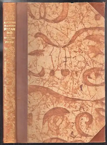 Francisco Pizarro. Der Eroberer von Peru. Nach alten Quellen erzählt. SCHURIG, A