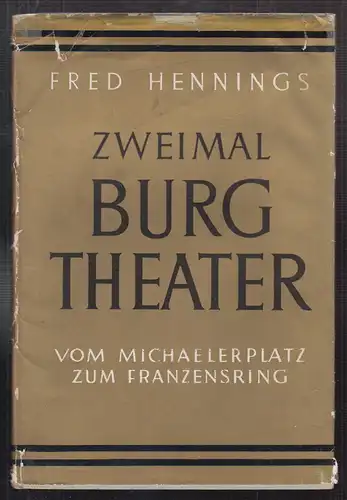 Zweimal Burgtheater. Vom Michaelerplatz zum Franzensring. HENNINGS, Fred.
