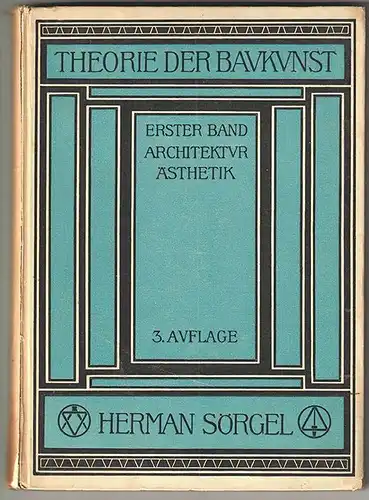 Theorie der Baukunst. Band I: Architektur-Ästhetik. SÖRGEL, Herman.