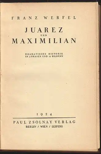 Juarez und Maximilian. Dramatische Historie in 3 Phasen und 13 Bildern. WERFEL,