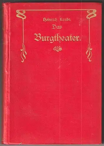Das Burgtheater. Ein Beitrag zur Deutschen Theater-Geschichte. LAUBE, Heinrich.