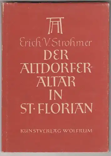 STROHMER, Der Altdorferaltar in St. Florian. 1946