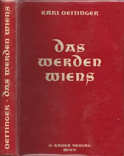 OETTINGER, Das Werden Wiens. 1951