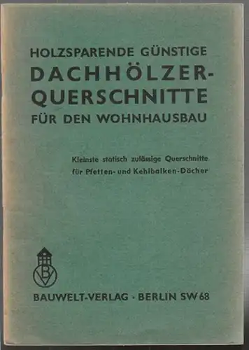 Holzsparende günstige Dachhölzer-Querschnitte... 1942