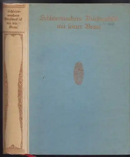 SCHLEIERMACHER, Briefwechsel mit seiner Braut.... 1919