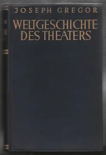GREGOR, Weltgeschichte des Theaters. 1933