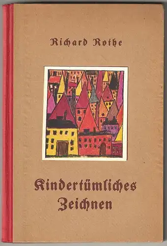 Kindertümliches Zeichnen. ROTHE, Richard.