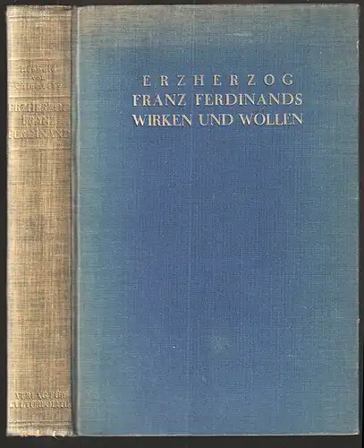 Erzherzog Franz Ferdinands Wirken und Wollen. CHLUMECKY, Leopold von.