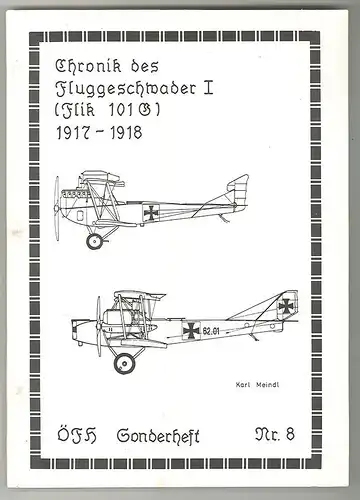 Chronik des Fluggeschwader I (Flik 101 G) 1917-1918. MEINDL, Karl.