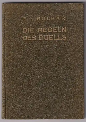 Die Regeln des Duells. BOLGAR, Franz von.