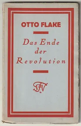 Das Ende der Revolution. FLAKE, Otto.
