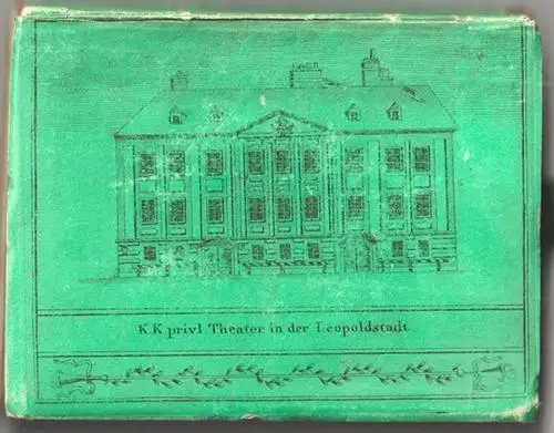 Taschenbuch vom kaiserl. königl. priv. Theater in der Leopoldstadt für das Jahr