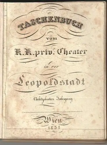 Taschenbuch vom kaiserl. königl. priv. Theater in der Leopoldstadt für das Jahr