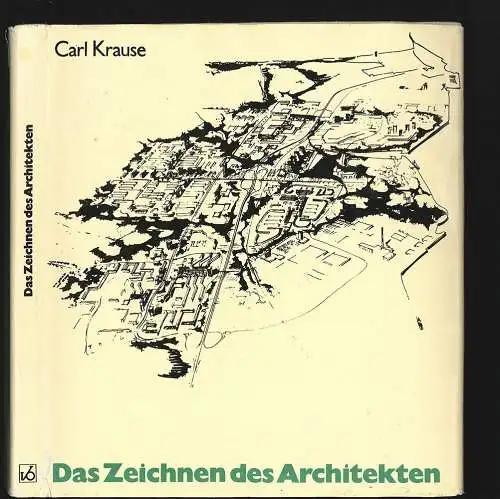 Das Zeichnen des Architekten. KRAUSE, Carl.