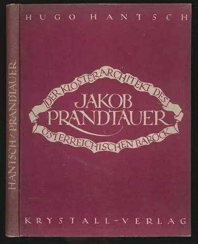 Jakob Prandtauer. Der Klosterarchitekt des Österreichischen Barock. HANTSCH, Hug