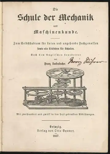 Die Schule der Mechanik und Maschinenkunde. Zum Selbststudium für Laien und ange