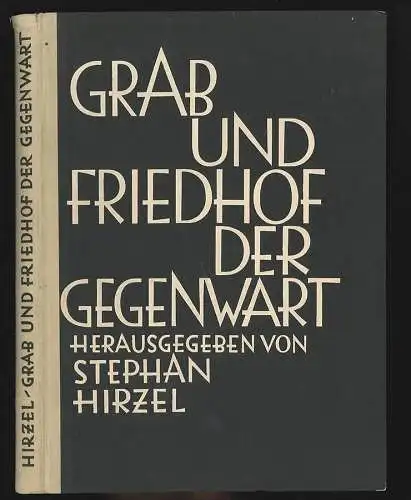 Grab und Friedhof der Gegenwart. Im Auftrag des Reichsausschusses für Friedhof u