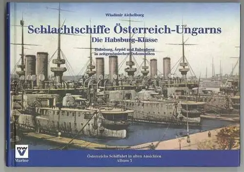 Schlachtschiffe Österreich-Ungarns. Die Habsburg-Klasse. Habsburg, Arpad und Bab