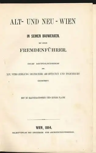 ALT- und NEU-WIEN in seinen Bauwerken mit einem Fremdenführer. Den Mitgliedern d
