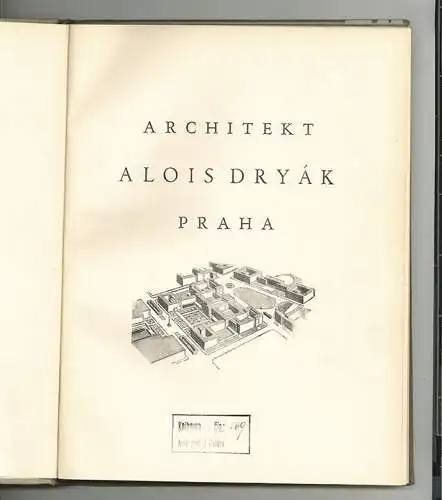 Architekt Alois Dryak. Praha. DRYAK, Alois.