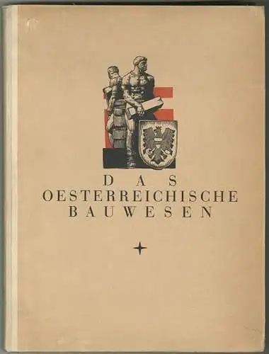 Das österreichische Bauwesen. Hrsg. unter der Mitarbeit des Bundesministeriums f