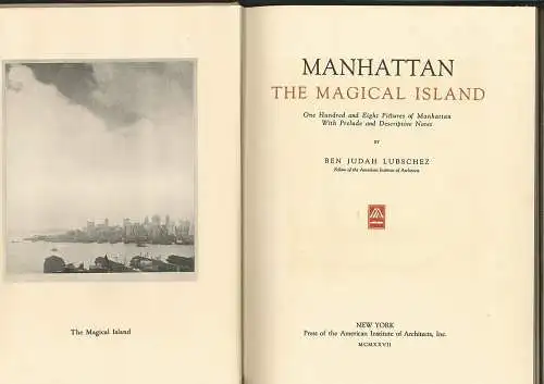 Manhattan. The Magical Island. One Hundred and Eight Pictures of Manhattan With 