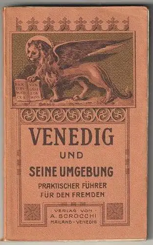 Venedig und seine Umgebung. Praktischer Führer für den Fremden.