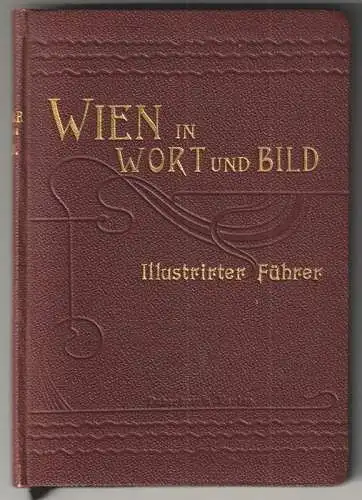 Wien in Wort und Bild. llustrirter Führer durch Wien. Seine Sehenswürdigkeiten u