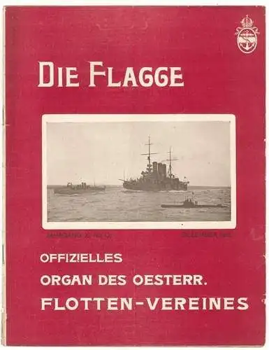 Die FLAGGE. Offizielles Organ des Oesterr. Flotten-Vereines. Hrsg. vom Oesterrei