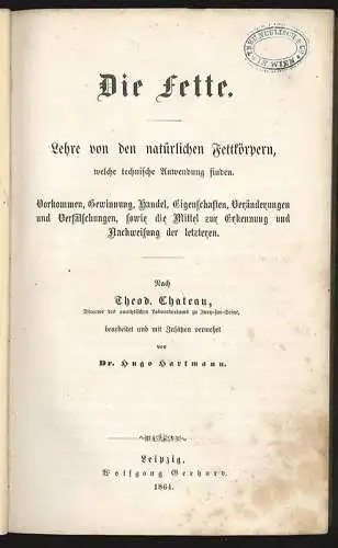 Die Industrie der Fette, enthaltend die Gewinnung und Reinigung der Fette sowie