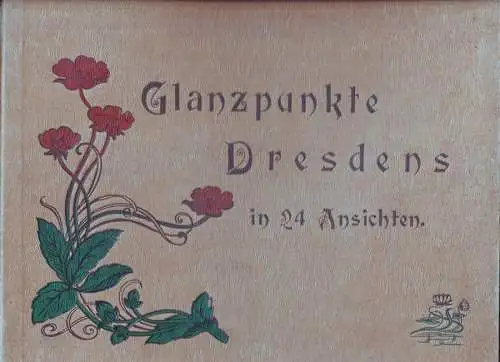 Glanzpunkte Dresdens In 24 Ansichten. KÖHLER, Alexander.