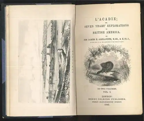 L` Acadie; Or, seven years` explorations in British America. ALEXANDER, James.