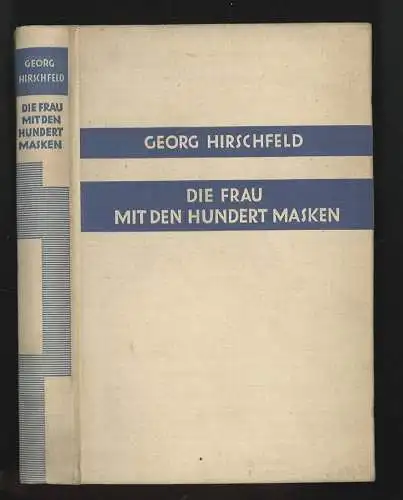 Die Frau mit den hundert Masken. Roman einer Schauspielerin. HIRSCHFELD, Georg.