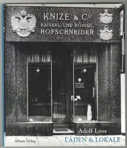 Adolf Loos. Läden & Lokale. Mit einer Einführung, einer Zeittafel und einem Werk